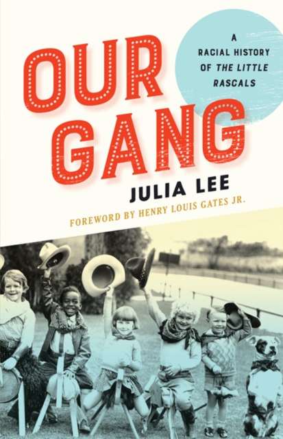 Our Gang : A Racial History of the Little Rascals, Hardback Book