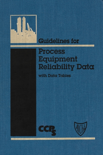 Guidelines for Process Equipment Reliability Data, with Data Tables, Hardback Book