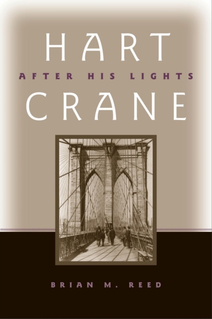 Hart Crane : After His Lights, Hardback Book