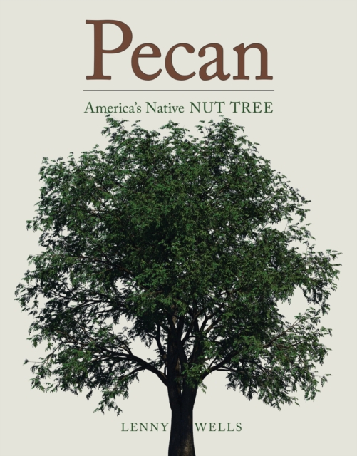 Pecan : America's Native Nut Tree, Hardback Book