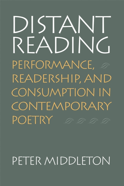Distant Reading : Performance, Readership, and Consumption in Contemporary Poetry, Paperback / softback Book