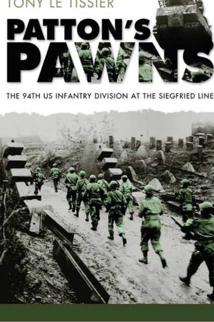 Patton's Pawns : The 94th US Infantry Division at the Siegfried Line, Paperback / softback Book