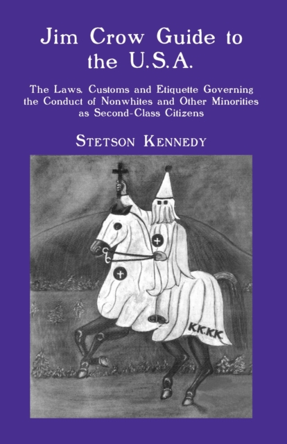 Jim Crow Guide to the U.S.A. : The Laws, Customs and Etiquette Governing the Conduct of Nonwhites and Other Minorities as Second-Class Citizens, EPUB eBook