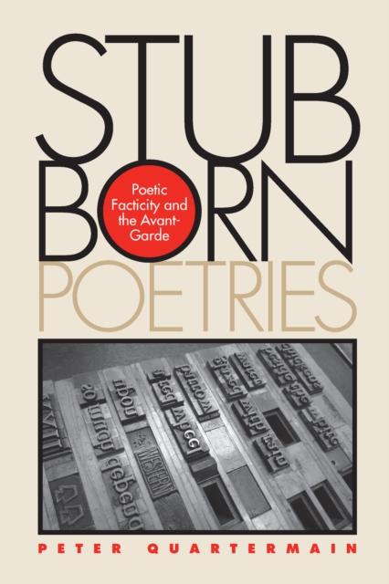 Stubborn Poetries : Poetic Facticity and the Avant-Garde, EPUB eBook