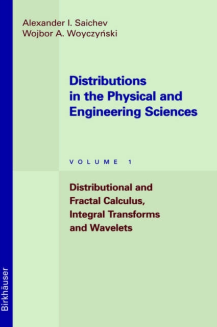 Distributions in the Physical and Engineering Sciences : Distributional and Fractal Calculus, Integral Transforms and Wavelets, Hardback Book