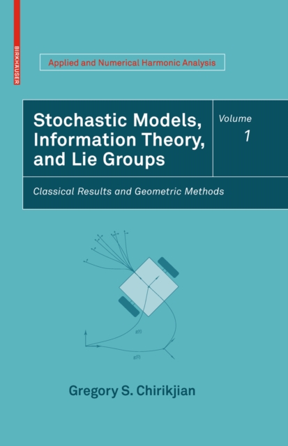 Stochastic Models, Information Theory, and Lie Groups, Volume 1 : Classical Results and Geometric Methods, PDF eBook