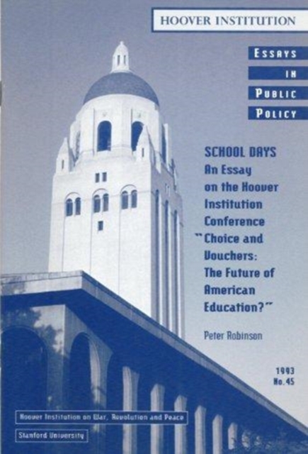 School Days : An Essay on the Hoover Institution Conference "Choice and Vouchers: The Future of American Education, Paperback / softback Book