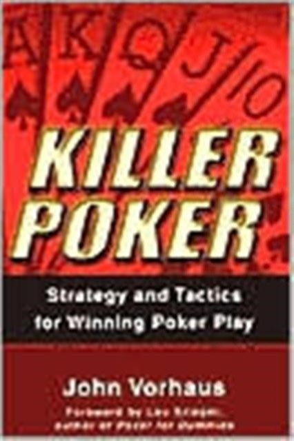 Killer Poker : Strategy and Tactics for Winning Poker Play, Paperback Book