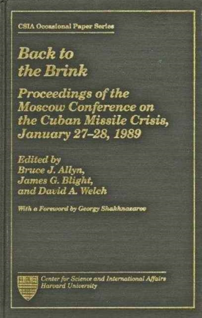 Back to the Brink : Proceedings of the Moscow Conference on the Cuban Missile January 27-28, 1989, CSIA Occasional Paper No. 9 Crisis, Hardback Book