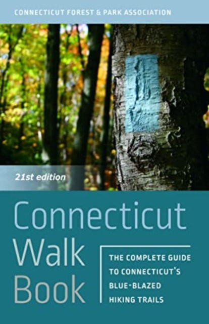 Connecticut Walk Book : The Complete Guide to Connecticut's Blue-Blazed Trails, Paperback / softback Book