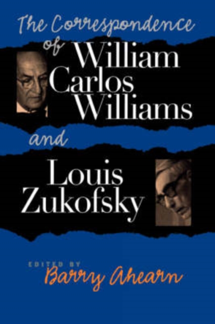 The Correspondence of William Carlos Williams and Louis Zukofsky, Hardback Book