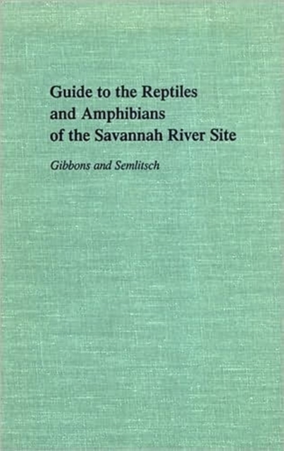 Guide to the Reptiles and Amphibians of the Savannah River Site, Hardback Book