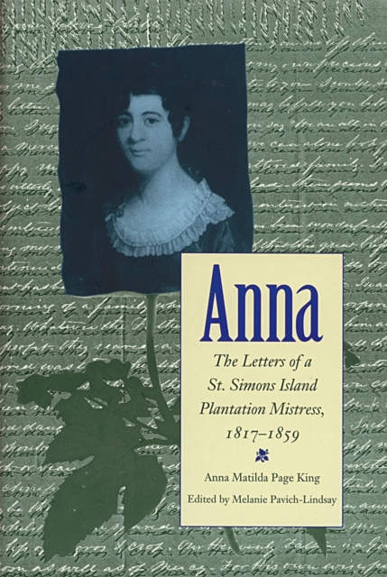 Anna : The Letters of a St. Simons Island Plantation Mistress, 1817-1859, PDF eBook