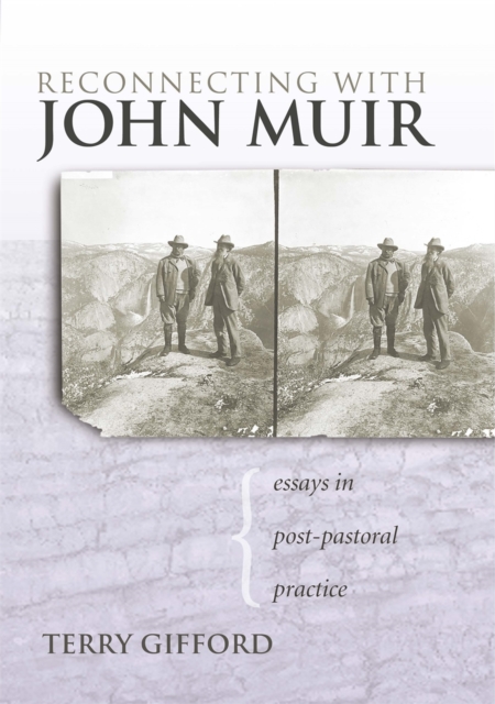 Reconnecting with John Muir : Essays in Post-pastoral Practice, Hardback Book