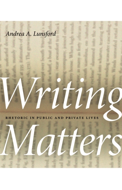 Writing Matters : Rhetoric in Public and Private Lives, PDF eBook