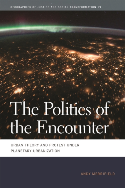 The Politics of the Encounter : Urban Theory and Protest Under Planetary Urbanization, Hardback Book