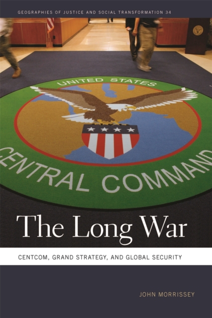 The Long War : CENTCOM, Grand Strategy, and Global Security, Paperback / softback Book