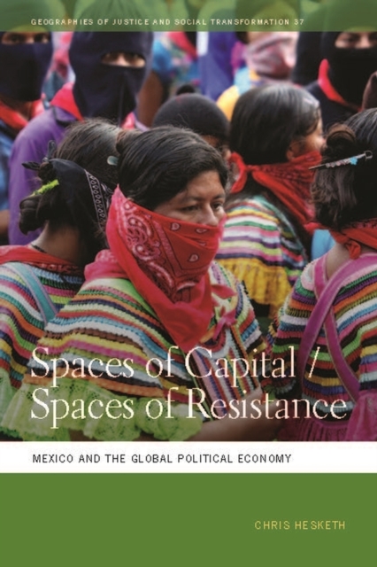 Spaces of Capital/Spaces of Resistance : Mexico and the Global Political Economy, Paperback / softback Book