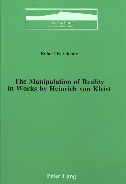 The Manipulation of Reality in Works by Heinrich Von Kleist, Hardback Book