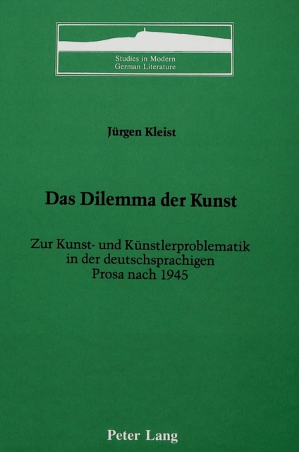Das Dilemma der Kunst : Zur Kunst- und Kuenstlerproblematik in der Deutschsprachigen Prosa Nach 1945, Hardback Book