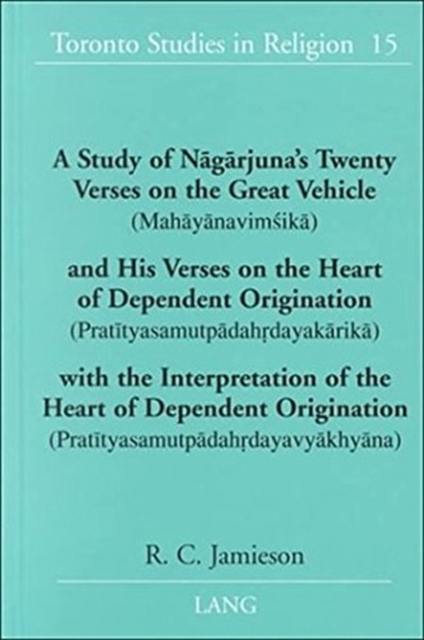 A Study of Naagaarjuna's Twenty Verses on the Great Vehicle (Mahaayaanaviomasikaa) and His Verses on the Heart of Dependent Origination (Prataityasamutpaadahordayakaarikaa) with the Interpretation of, Microfilm Book