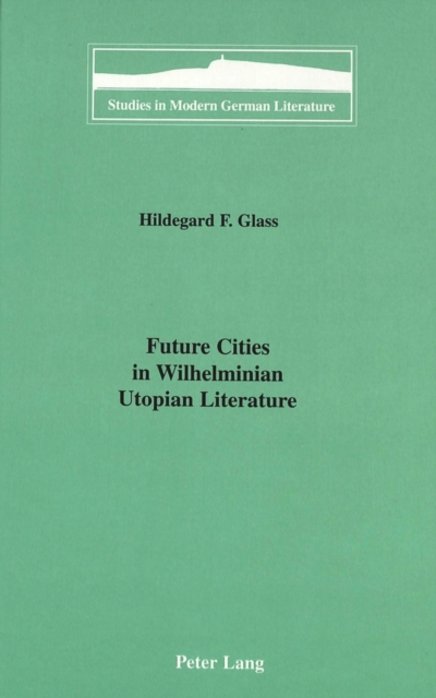 Future Cities in Wilhelminian Utopian Literature, Hardback Book