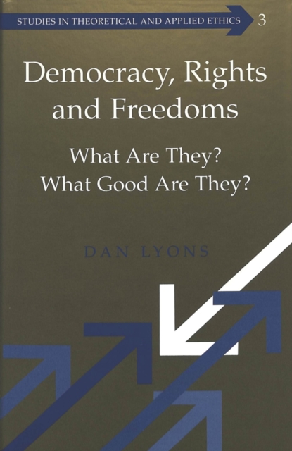 Democracy, Rights and Freedoms : What Are They? What Good Are They?, Hardback Book