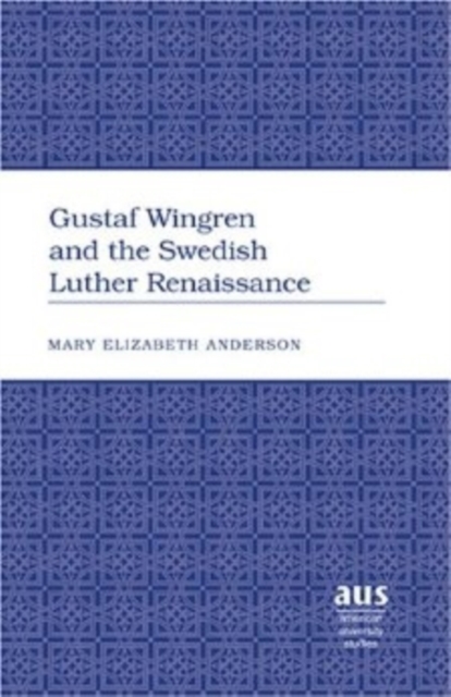 Gustaf Wingren and the Swedish Luther Renaissance, Hardback Book