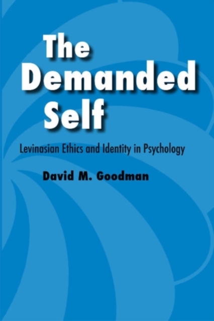 The Demanded Self : Levinasian Ethics and Identity in Psychology, Paperback Book