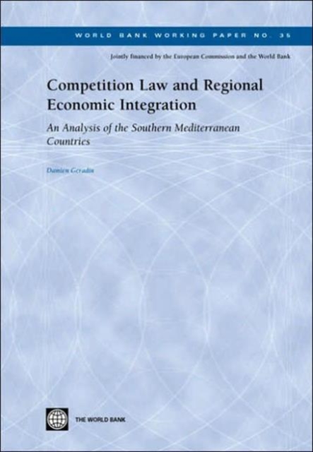 Competition Law and Regional Economic Integration : An Analysis of the Southern Mediterranean Countries, Paperback / softback Book