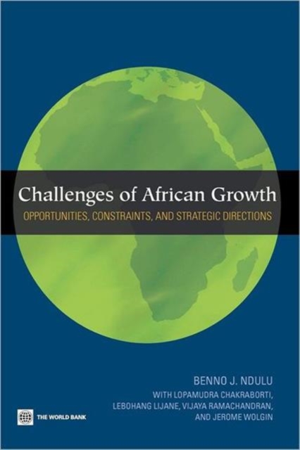 Challenges of African Growth : Opportunities, Constraints, and Strategic Directions, Paperback / softback Book