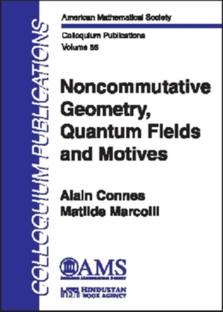 Noncommutative Geometry, Quantum Fields and Motives, Hardback Book Noncommutative Geometry, Quantum Fields and Motives, Hardback Book