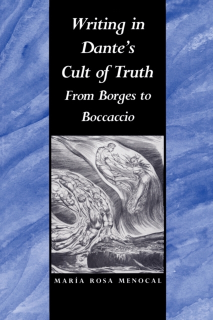 Writing in Dante's Cult of Truth : From Borges to Bocaccio, Paperback / softback Book