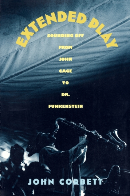 Extended Play : Sounding Off from John Cage to Dr. Funkenstein, Paperback / softback Book
