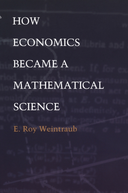 How Economics Became a Mathematical Science, Paperback / softback Book