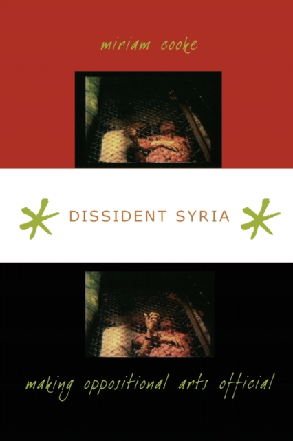 Dissident Syria : Making Oppositional Arts Official, Paperback / softback Book