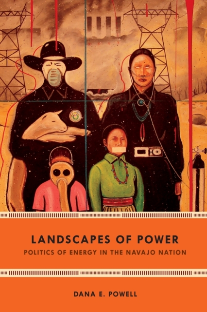Landscapes of Power : Politics of Energy in the Navajo Nation, Paperback / softback Book
