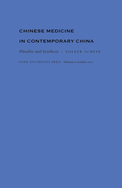Chinese Medicine in Contemporary China : Plurality and Synthesis, PDF eBook