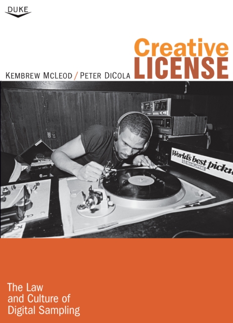 Creative License : The Law and Culture of Digital Sampling, PDF eBook