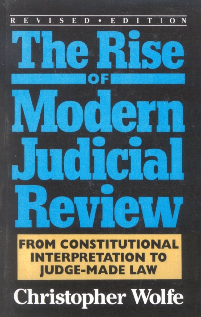 The Rise of Modern Judicial Review : From Judicial Interpretation to Judge-Made Law,, Paperback / softback Book