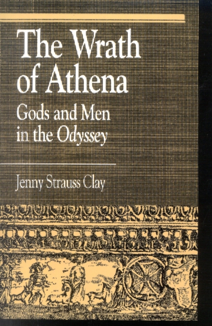 The Wrath of Athena : Gods and Men in The Odyssey, Paperback / softback Book