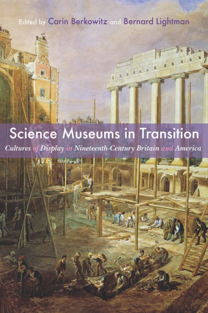 Science Museums in Transition : Cultures of Display in Nineteenth-Century Britain and America, Hardback Book
