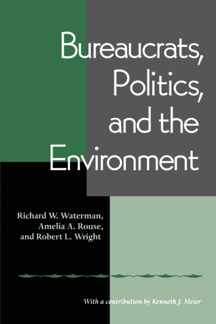 Bureaucrats, Politics And the Environment, Paperback / softback Book