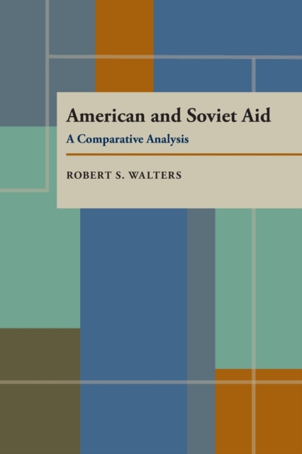 American and Soviet Aid : A Comparative Analysis, Paperback / softback Book