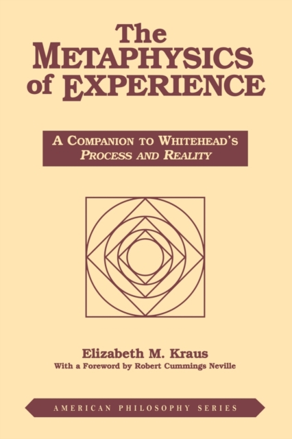 The Metaphysics of Experience : A Companion to Whitehead's Process and Reality, Paperback / softback Book