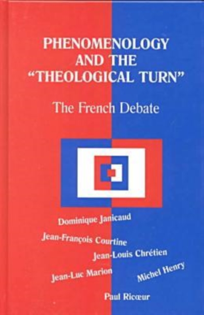 Phenomenology and the Theological Turn : The French Debate, Hardback Book