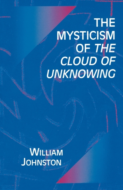 The Mysticism of the Cloud of Unknowing, Paperback / softback Book