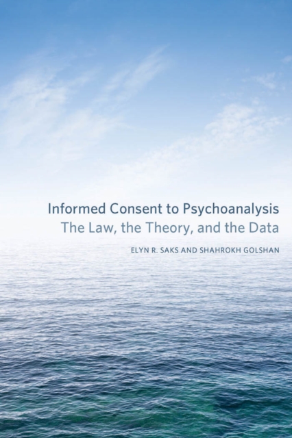 Informed Consent to Psychoanalysis : The Law, the Theory, and the Data, EPUB eBook