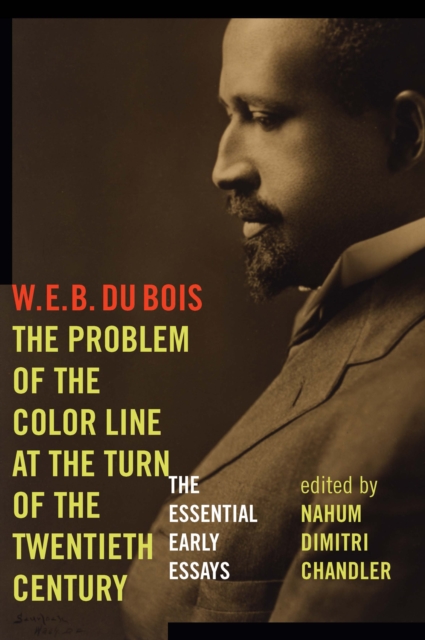 The Problem of the Color Line at the Turn of the Twentieth Century : The Essential Early Essays, Paperback / softback Book