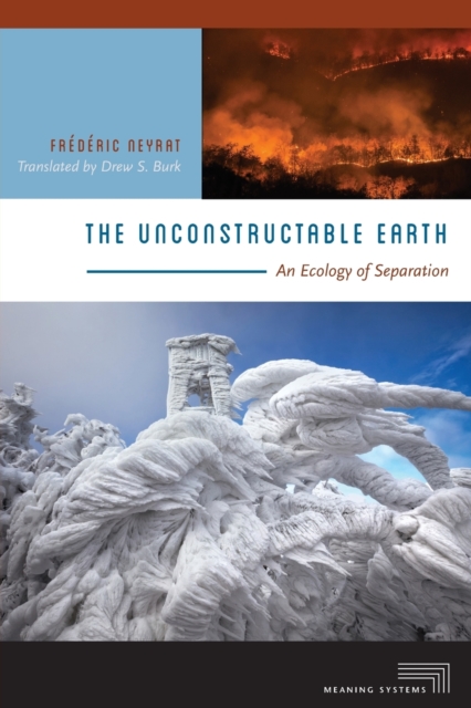 The Unconstructable Earth : An Ecology of Separation, Paperback / softback Book